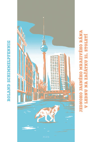 Kniha Jednoho jasného, mrazivého rána v lednu na začátku 21. století - Roland Schimmelpfennig