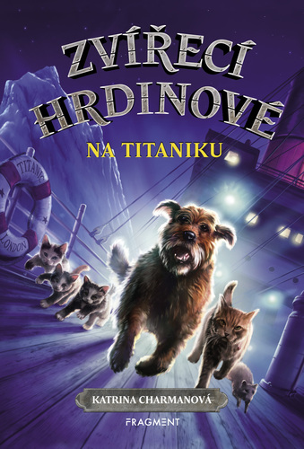 Kniha Zvířecí hrdinové – Na Titaniku - Katrina Charmanová