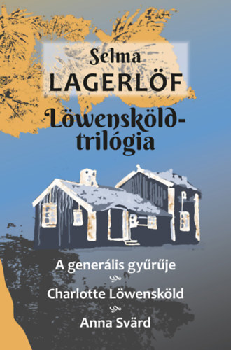 Kniha Löwensköld-trilógia - A generális gyűrűje, Charlotte Löwensköld, Anna Svärd - Selma Lagerlöfová