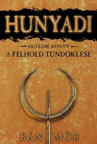 A félhold tündöklése - Hunyadi hetedik könyv - Mór Bán kúpite na Panta Rhei