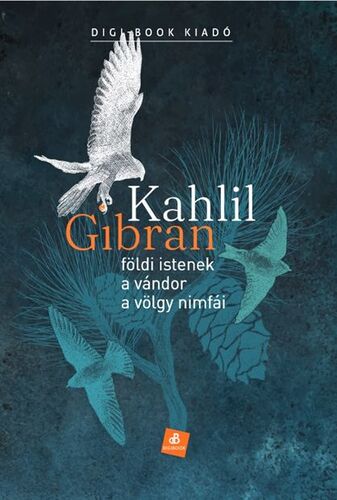 Kniha Földi istenek. A vándor. A völgy nimfái - Kahlil Gibran,László Bujtor