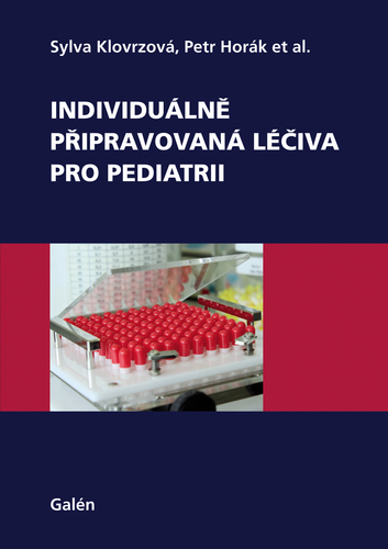 Individuálně připravovaná léčiva pro pediatrii - Sylva Klovrzová,Petr Horák a kolektív