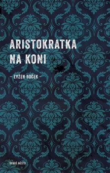 Kniha Aristokratka na koni - Evžen Boček