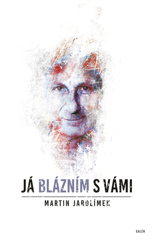 Kniha Já blázním s vámi - Martin Jarolímek