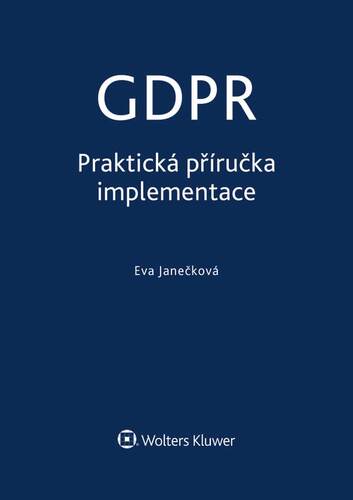 Kniha GDPR - Praktická příručka implementace - Eva Janečková