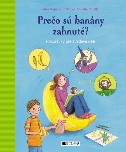 Kniha Prečo sú banány zahnuté? - Petra Maria Schmittová,Christian Dreller