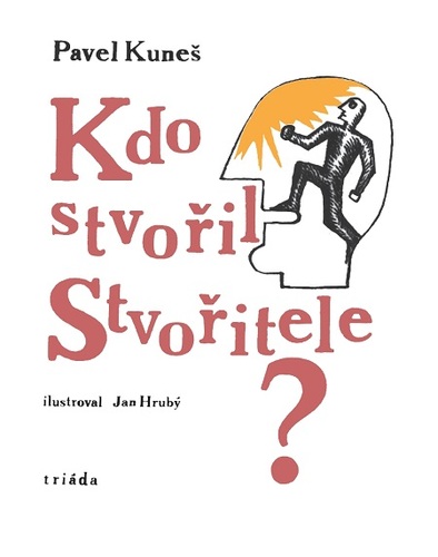 Kniha Kdo stvořil Stvořitele? - Pavel Kuneš