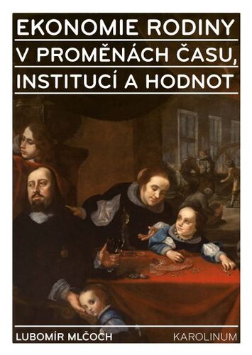 Kniha Ekonomie rodiny v proměnách času, institucí a hodnot - Ľubomír Mlčoch