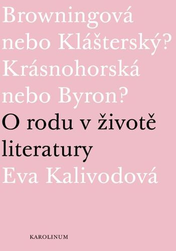 Browningová nebo Klášterský? Krásnohorská nebo Byron? - Eva Kalivodová