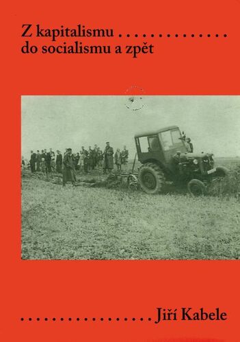 Kniha Z kapitalismu do socialismu a zpět - Jiří Kabele