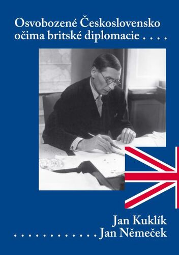 Kniha Osvobozené Československo očima britské diplomacie - Jan Kuklík,Jan Němeček