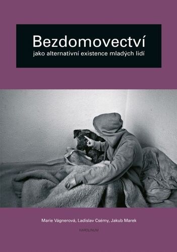 Kniha Bezdomovectví jako alternativní existence mladých lidí - Marie Vagnerová,Ladislav Csémy,Marek Jakub