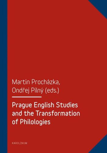 Prague English Studies and the Transformation of Philologies - Martin Procházka,Ondřej Pilný