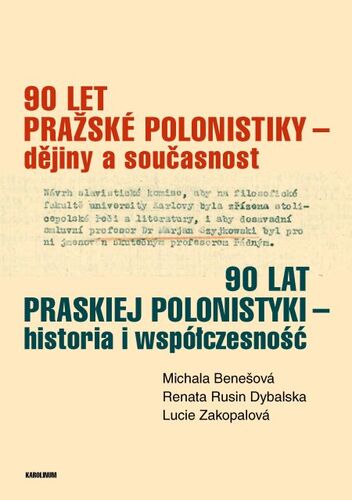 90 let pražské polonistiky – dějiny a současnost - Rusin Dybalská Renata,Lucie Zakopalová