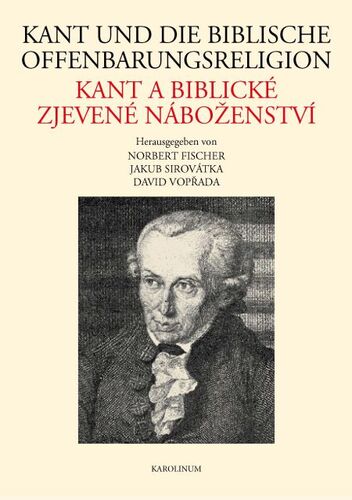 Kniha Kant und die biblische Offenbarungsreligion / Kant a biblické zjevené náboženství - Jakub Sirovátka