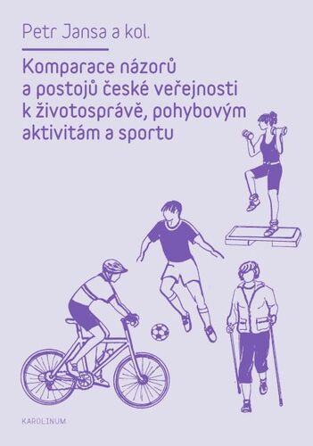 Kniha Komparace názorů a postojů české veřejnosti k životosprávě, pohybovým aktivitám a sportu - Petr Jansa a kolektiv