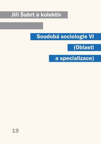 Soudobá sociologie VI Oblasti a specializace - Jiří Šubrt a kolektív