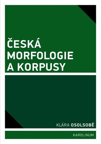 Česká morfologie a korpusy - Klára Osolsobě kúpite na Panta Rhei
