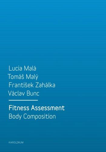 Kniha Fitness Assessment. Body Composition - Lucia Malá,Tomáš Malý,František Zahálka,Václav Bunc