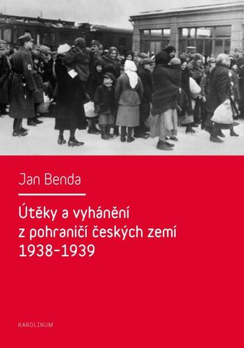 Kniha Útěky a vyhánění z pohraničí českých zemí 1938–1939 - Jan Brenda