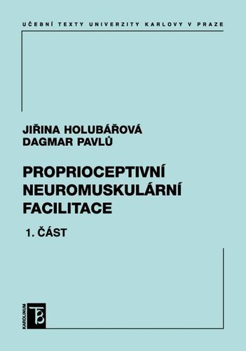 Proprioceptivní neuromuskulární facilitace 1. část - Jiřina Holubářová,Dagmar Pavlů