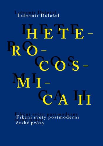 Kniha Heterocosmica II. Fikční světy postmoderní české prózy - Lubomír Doležel