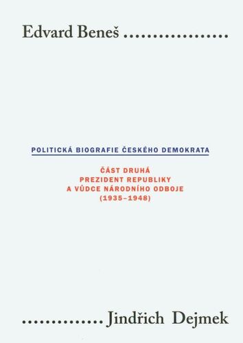 Edvard Beneš. Politická biografie českého demokrata II - Jindřich Dejmek