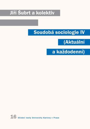 Kniha Soudobá sociologie IV. Aktuální a každodenní - Jiří Šubrt