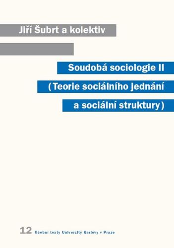 Kniha Soudobá sociologie II. Teorie sociálního jednání a sociální struktury - Jiří Šubrt a kolektív