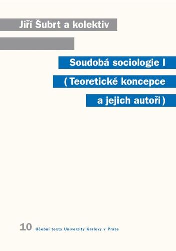 Kniha Soudobá sociologie I. Teoretické koncepce a jejich autoři - Jiří Šubrt a kolektív
