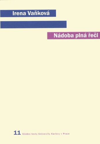 Kniha Nádoba plná řeči (Člověk, řeč a přirozený svět) - Irena Vaňková