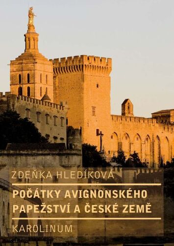 Kniha Počátky avignonského papežství a české země - Zdeňka Hledíková