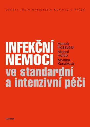 Kniha Infekční nemoci ve standardní a intenzivní péči - Hanuš Rozsypal,Michal Holub,Monika Kosáková