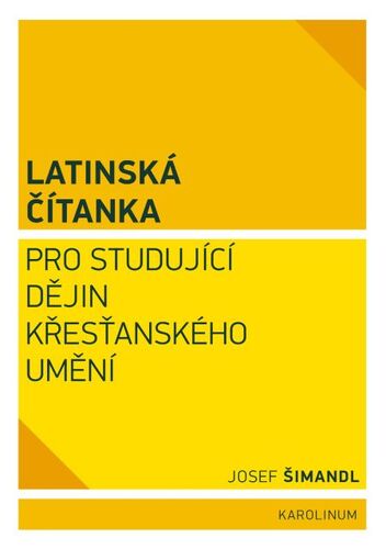 Latinská čítanka pro studující dějin křesťanského umění - Josef Šimandl