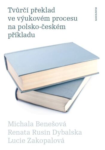 Kniha Tvůrčí překlad ve výukovém procesu na polsko-českém příkladu - Michala Benešová