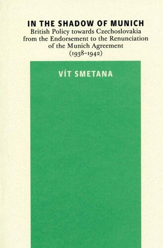 Kniha In the Shadow of Munich. British Policy towards Czechoslovakia from 1938 to 1942 - Vít Smetana