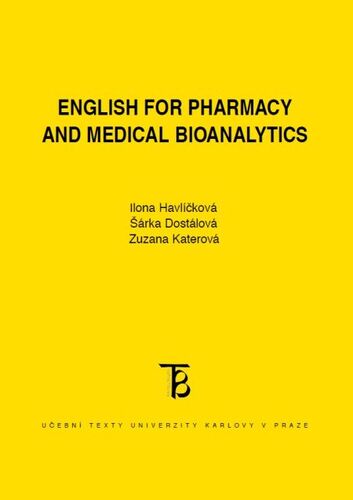 English for Pharmacy and Medical Bioanalytics - Ilona Havlíčková,Šárka Dostálová,Zuzana Katerová kúpite na Panta Rhei