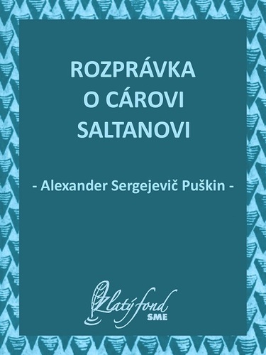 Kniha Rozprávka o cárovi Saltanovi - Alexander Sergejevič Puškin