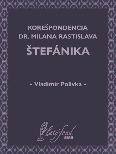 Kniha Korešpondencia Dr. Milana Rastislava Štefánika - Vladimír Polívka