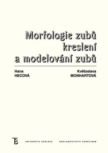 Kniha Morfologie zubů. Kreslení a modelování zubů - Květoslava Monhartová,Hana Hecová