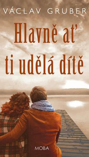 Kniha Hlavně ať ti udělá dítě - Václav Gruber