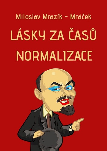 Kniha Lásky za časů normalizace - Miloslav Mrazík - Mráček