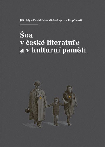 Kniha Šoa v české literatuře a v kulturní paměti - Jiří Holý