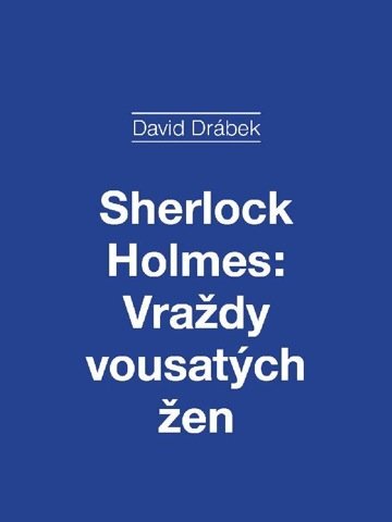 Kniha Sherlock Holmes: Vraždy vousatých žen - David Drábek