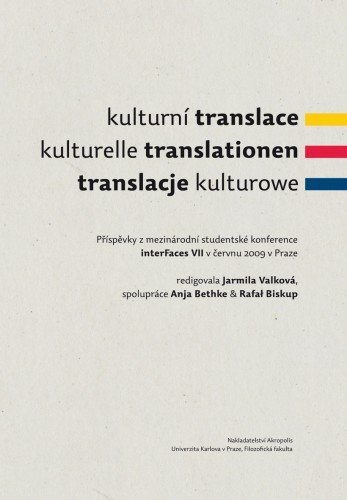 Kniha Kulturní translace / Kulturelle Translationen / Translacje kulturowe / Příspěvky z mezinárodní studentské konference interFaces VII v červnu 2009 v Praze - Jarmila Valková