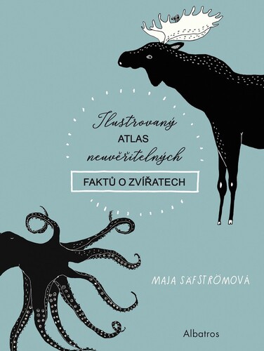Kniha Ilustrovaný atlas neuvěřitelných faktů o zvířatech - Maja Säfströmová