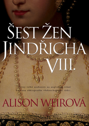 Šest žen Jindřicha VIII. - Alison Weir