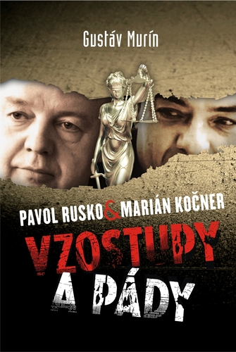Kniha Pavol Rusko vs Marián Kočner – Vzostupy a pády - Gustáv Murín