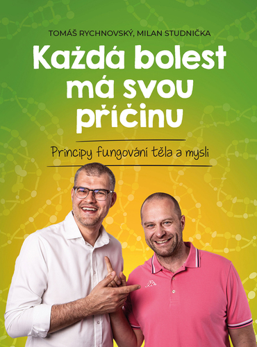 Kniha Každá bolest má svou příčinu - Milan Studnička,Tomáš Rychnovský