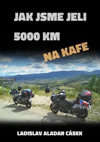 Jak jsme jeli 5000 km na kafe - Ladislav Aladar Cásek